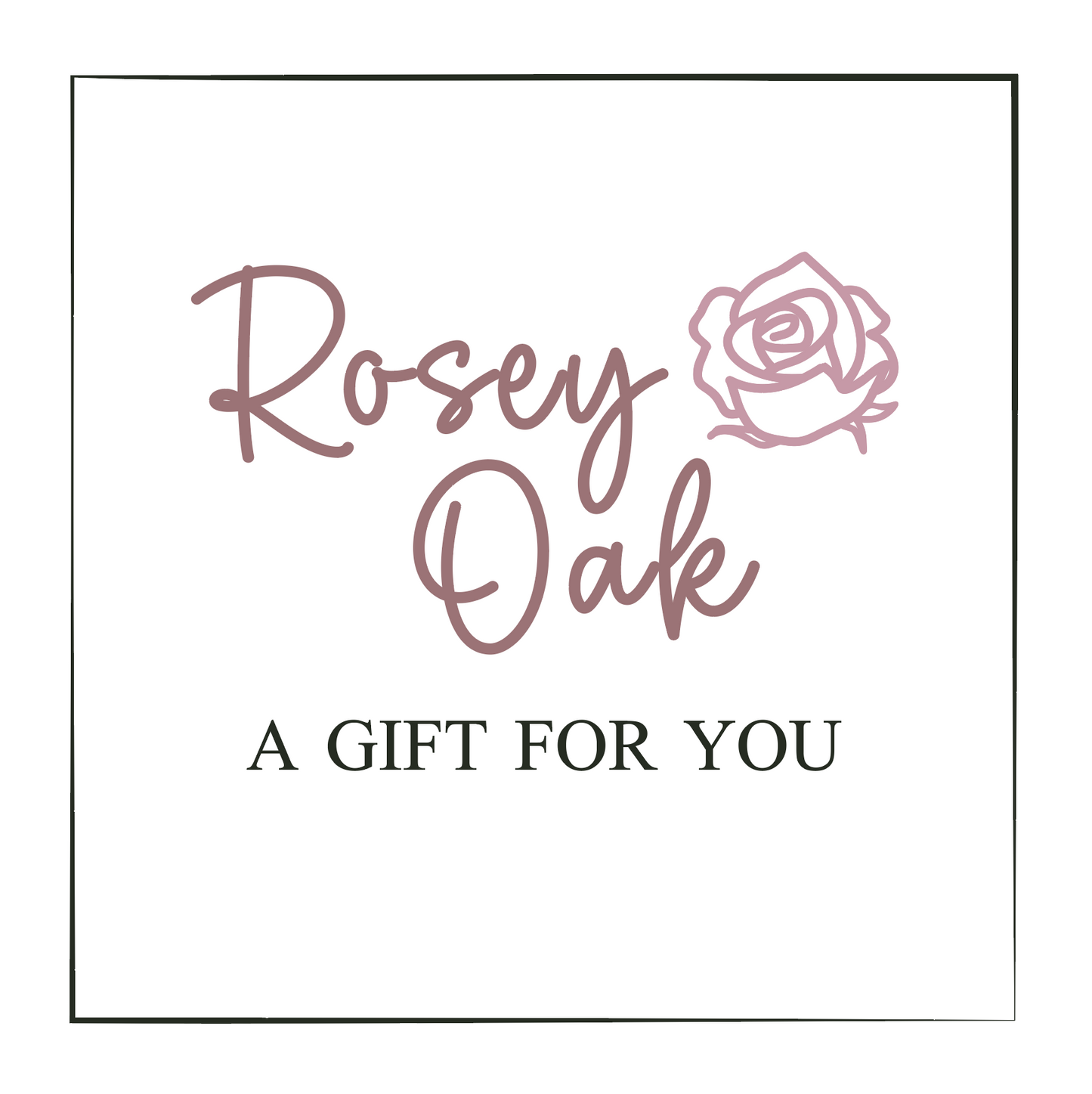 Rosey Oak Gift Card